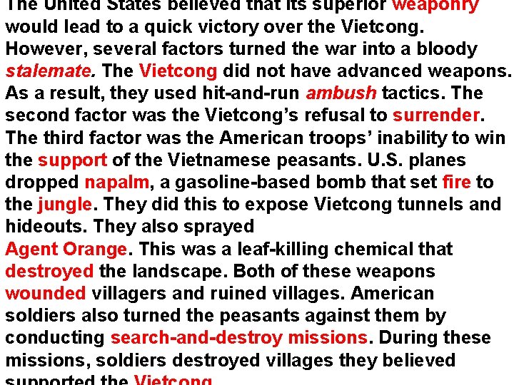 The United States believed that its superior weaponry would lead to a quick victory The United States believed that its superior weaponry would lead to a quick victory