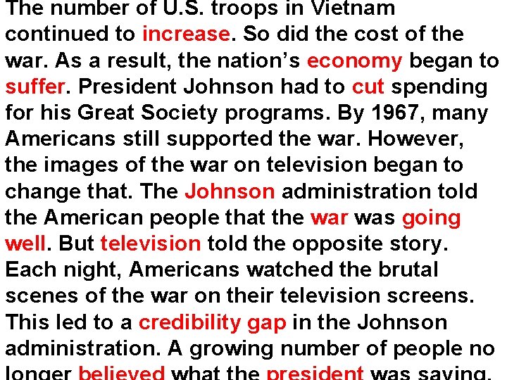 The number of U. S. troops in Vietnam continued to increase. So did the The number of U. S. troops in Vietnam continued to increase. So did the
