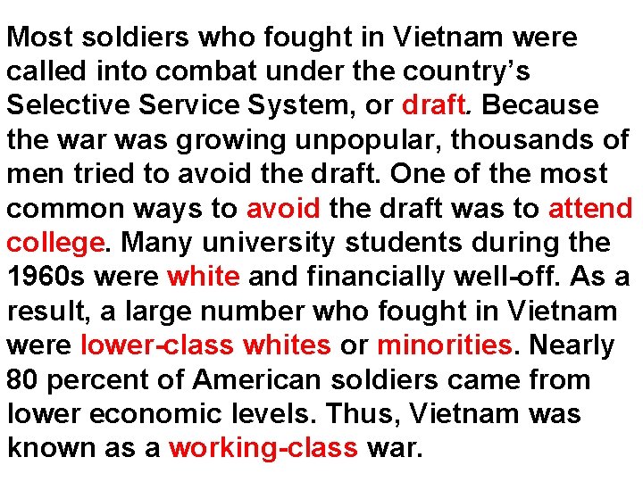 Most soldiers who fought in Vietnam were called into combat under the country’s Selective Most soldiers who fought in Vietnam were called into combat under the country’s Selective