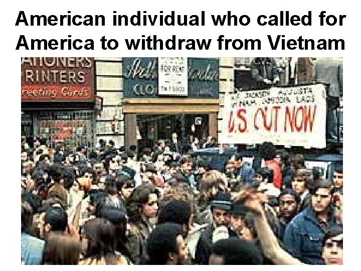 American individual who called for America to withdraw from Vietnam American individual who called for America to withdraw from Vietnam