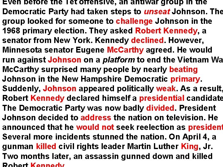 Even before the Tet offensive, an antiwar group in the Democratic Party had taken Even before the Tet offensive, an antiwar group in the Democratic Party had taken
