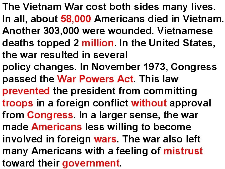 The Vietnam War cost both sides many lives. In all, about 58, 000 Americans The Vietnam War cost both sides many lives. In all, about 58, 000 Americans