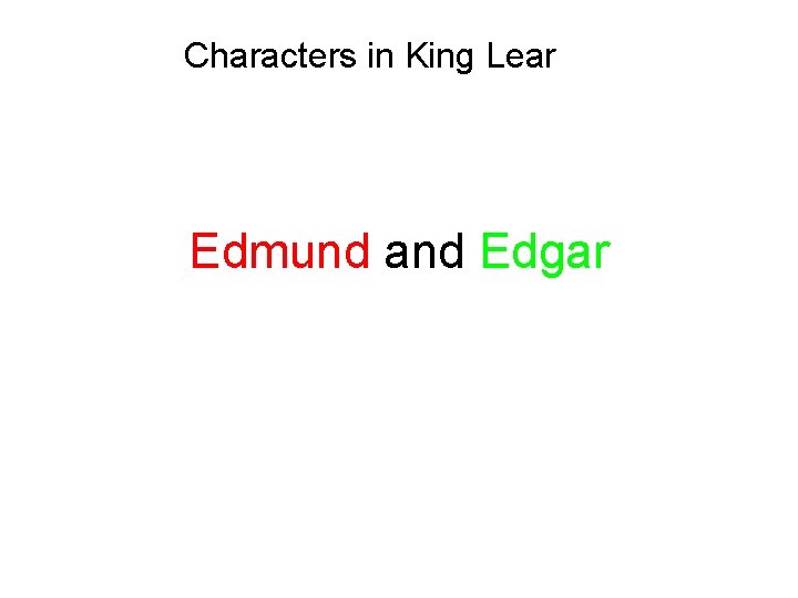 Characters in King Lear Edmund and Edgar 