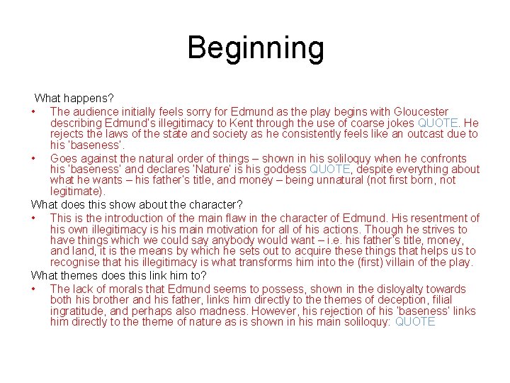 Beginning What happens? • The audience initially feels sorry for Edmund as the play