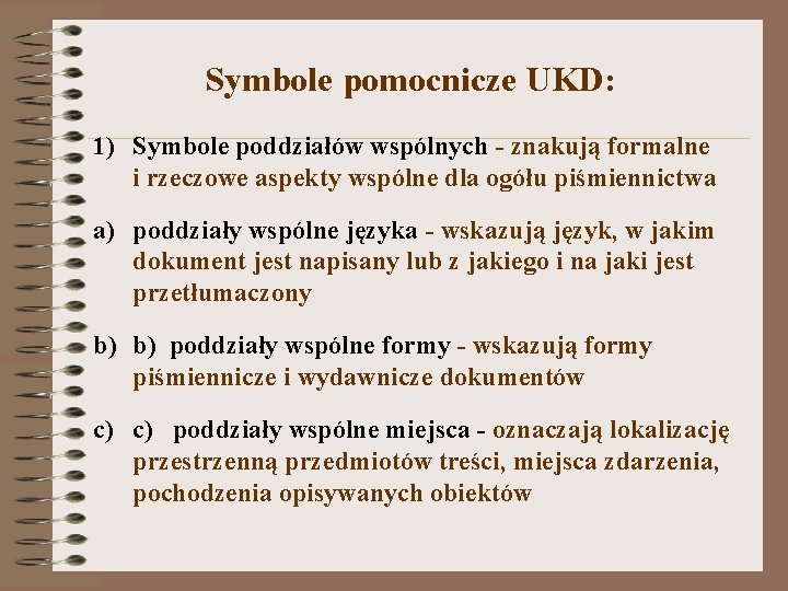 Symbole pomocnicze UKD: 1) Symbole poddziałów wspólnych - znakują formalne i rzeczowe aspekty wspólne