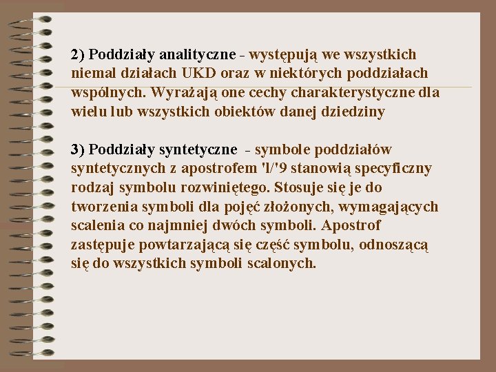 2) Poddziały analityczne - występują we wszystkich niemal działach UKD oraz w niektórych poddziałach