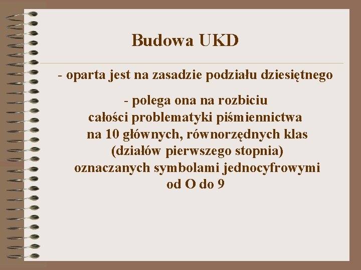  Budowa UKD - oparta jest na zasadzie podziału dziesiętnego - polega ona na