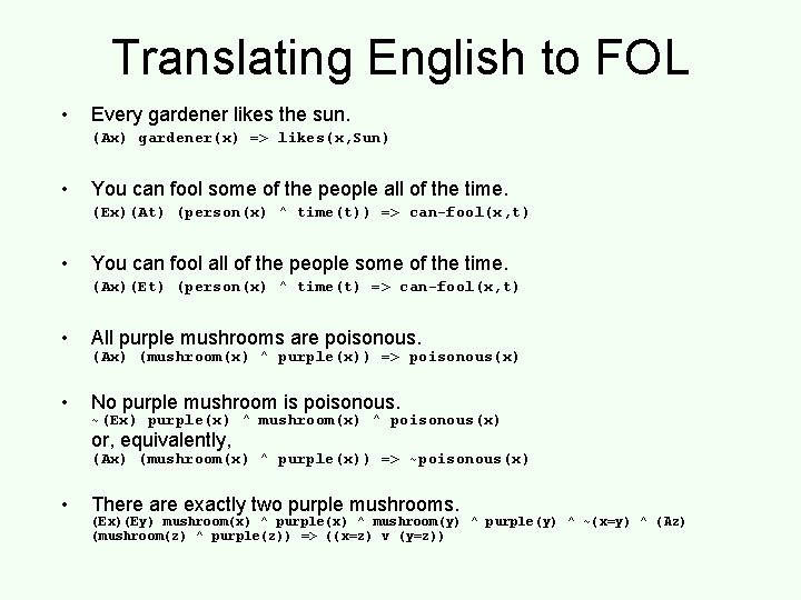 Translating English to FOL • Every gardener likes the sun. (Ax) gardener(x) => likes(x,