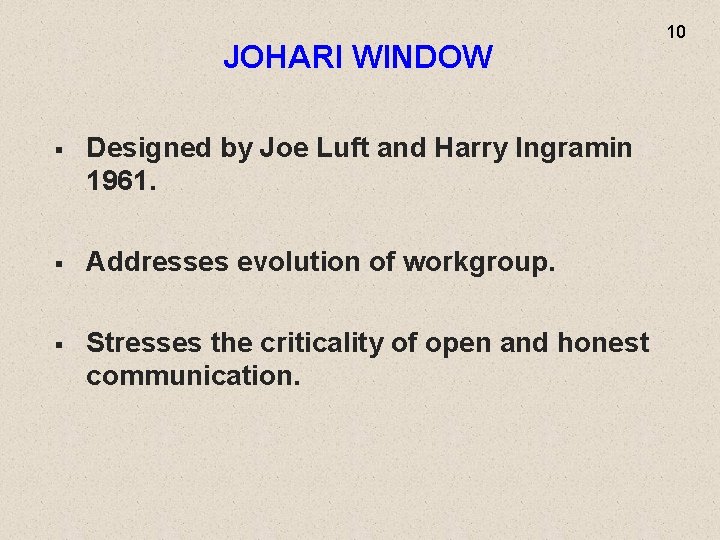 JOHARI WINDOW § Designed by Joe Luft and Harry Ingramin 1961. § Addresses evolution