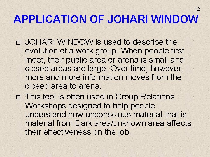 12 APPLICATION OF JOHARI WINDOW is used to describe the evolution of a work