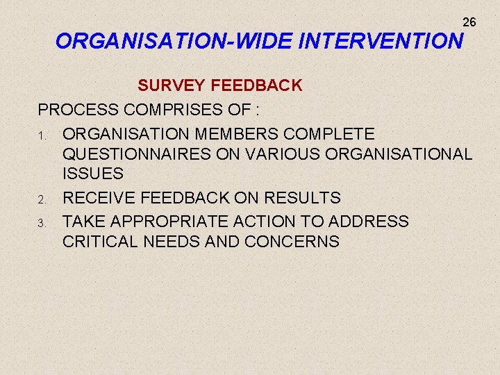 26 ORGANISATION-WIDE INTERVENTION SURVEY FEEDBACK PROCESS COMPRISES OF : 1. ORGANISATION MEMBERS COMPLETE QUESTIONNAIRES