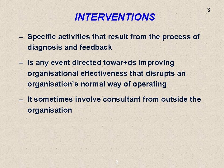 INTERVENTIONS – Specific activities that result from the process of diagnosis and feedback –