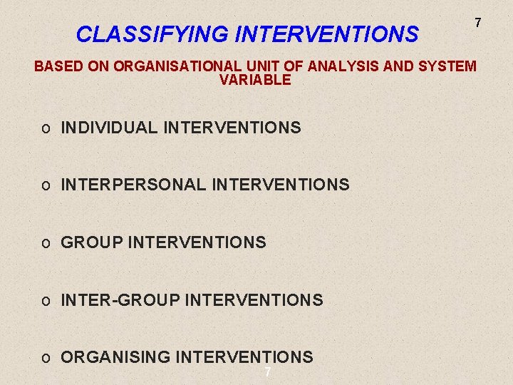 CLASSIFYING INTERVENTIONS 7 BASED ON ORGANISATIONAL UNIT OF ANALYSIS AND SYSTEM VARIABLE o INDIVIDUAL