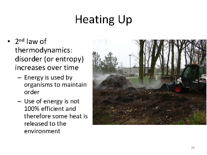 Heating Up • 2 nd law of thermodynamics: disorder (or entropy) increases over time