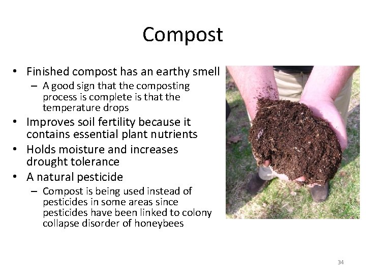 Compost • Finished compost has an earthy smell – A good sign that the