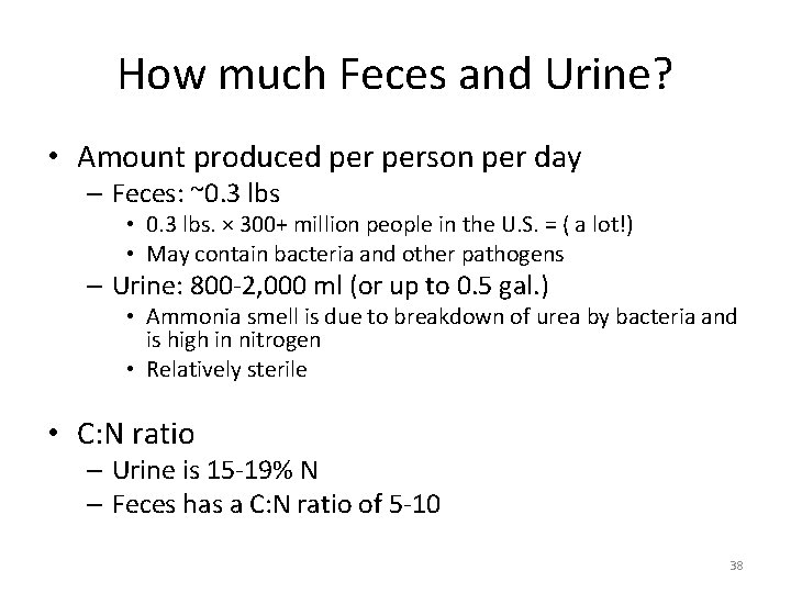 How much Feces and Urine? • Amount produced person per day – Feces: ~0.