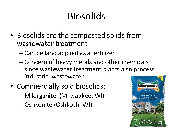 Biosolids • Biosolids are the composted solids from wastewater treatment – Can be land