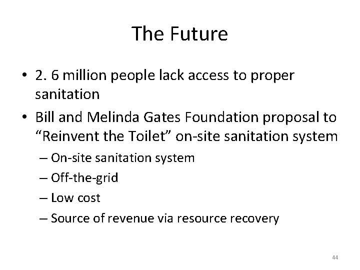 The Future • 2. 6 million people lack access to proper sanitation • Bill