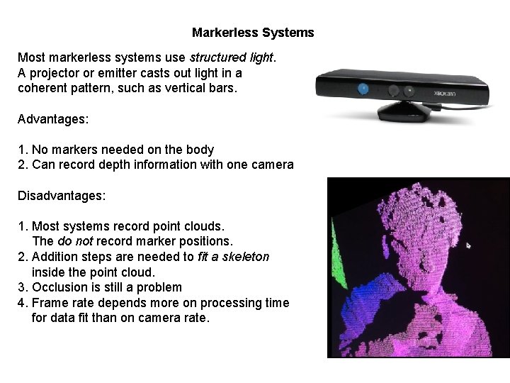 Markerless Systems Most markerless systems use structured light. A projector or emitter casts out