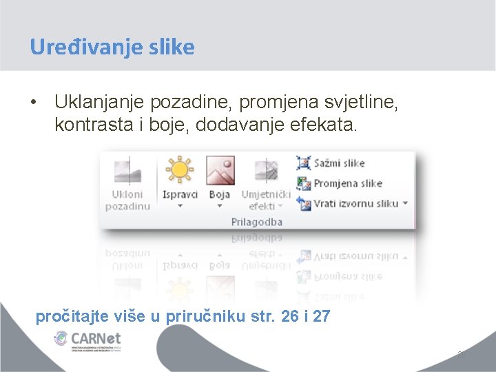 Uređivanje slike • Uklanjanje pozadine, promjena svjetline, kontrasta i boje, dodavanje efekata. pročitajte više