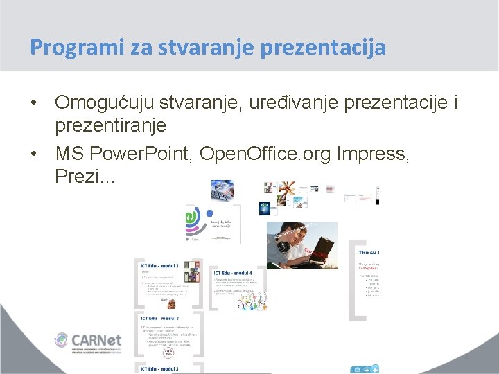 Programi za stvaranje prezentacija • Omogućuju stvaranje, uređivanje prezentacije i prezentiranje • MS Power.