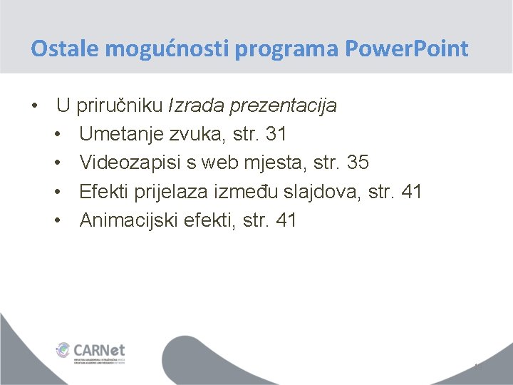 Ostale mogućnosti programa Power. Point • U priručniku Izrada prezentacija • Umetanje zvuka, str.