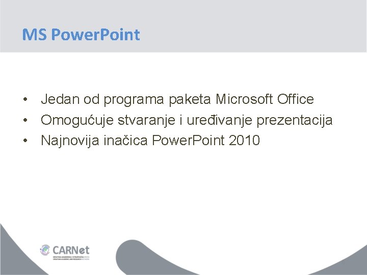 MS Power. Point • Jedan od programa paketa Microsoft Office • Omogućuje stvaranje i