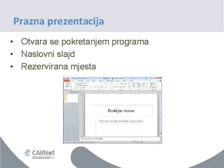 Prazna prezentacija • Otvara se pokretanjem programa • Naslovni slajd • Rezervirana mjesta 9