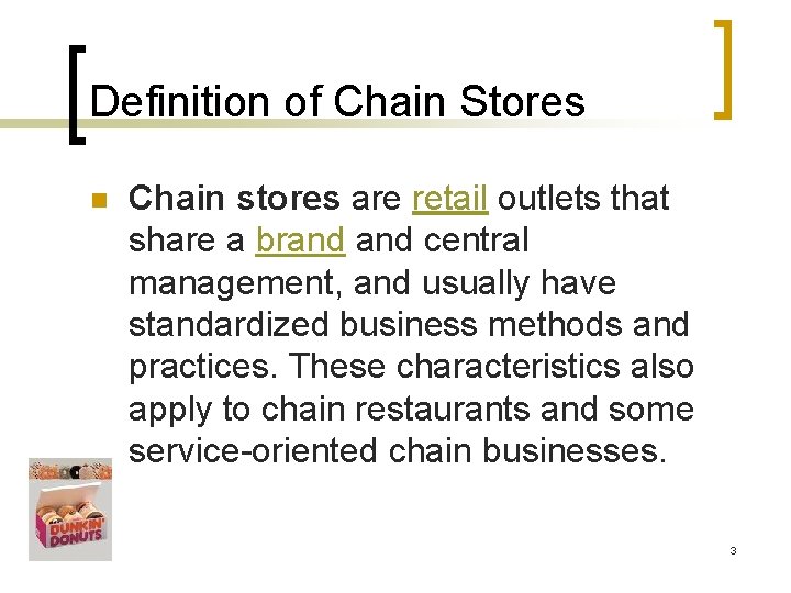 Definition of Chain Stores n Chain stores are retail outlets that share a brand