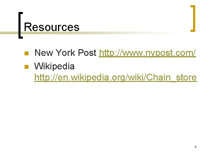 Resources n n New York Post http: //www. nypost. com/ Wikipedia http: //en. wikipedia.