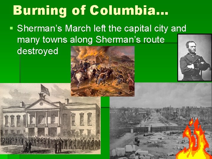 Burning of Columbia… § Sherman’s March left the capital city and many towns along