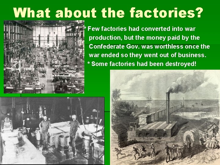 What about the factories? * Few factories had converted into war production, but the