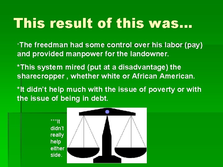 This result of this was… *The freedman had some control over his labor (pay)