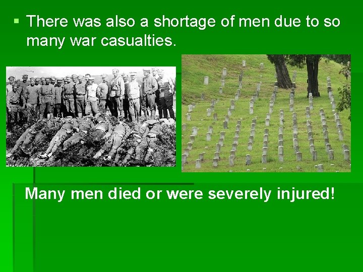 § There was also a shortage of men due to so many war casualties.