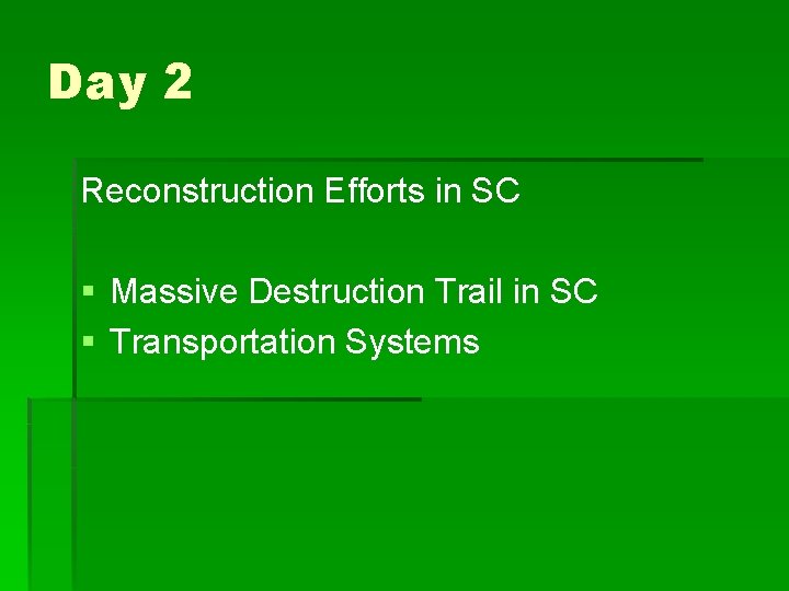 Day 2 Reconstruction Efforts in SC § Massive Destruction Trail in SC § Transportation