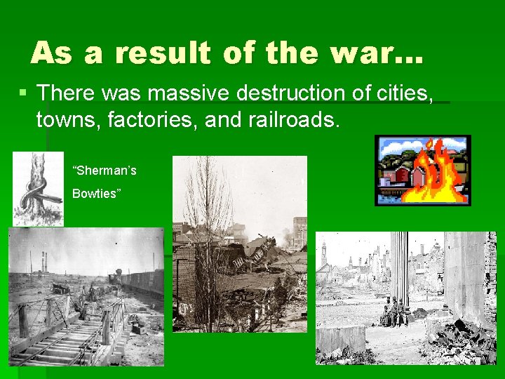 As a result of the war… § There was massive destruction of cities, towns,