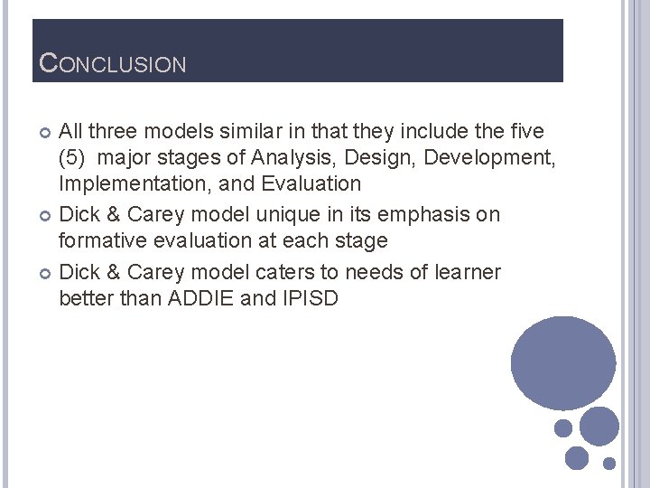 CONCLUSION All three models similar in that they include the five (5) major stages