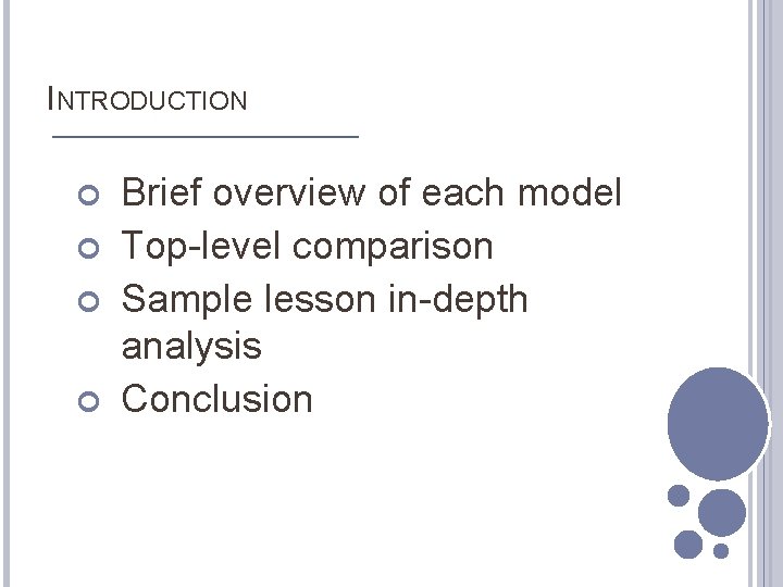 INTRODUCTION Brief overview of each model Top-level comparison Sample lesson in-depth analysis Conclusion 