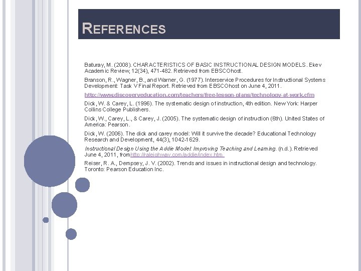 REFERENCES Baturay, M. (2008). CHARACTERISTICS OF BASIC INSTRUCTIONAL DESIGN MODELS. Ekev Academic Review, 12(34),