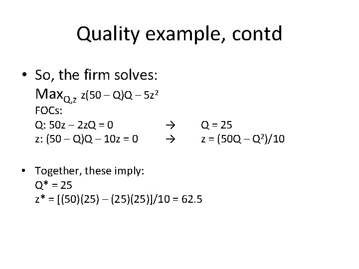 Quality example, contd • So, the firm solves: Max. Q, z z(50 – Q)Q
