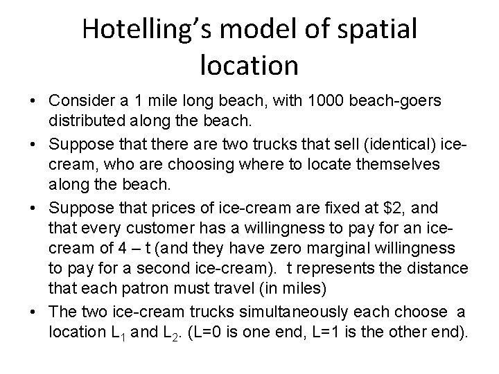 Hotelling’s model of spatial location • Consider a 1 mile long beach, with 1000