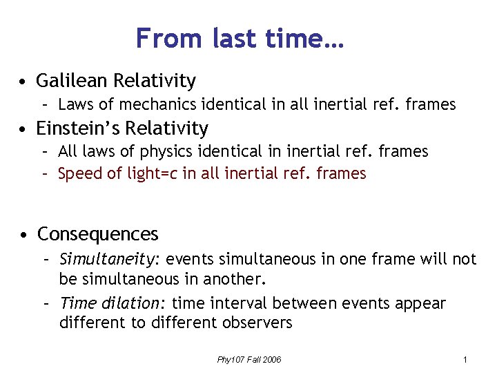 From last time… • Galilean Relativity – Laws of mechanics identical in all inertial