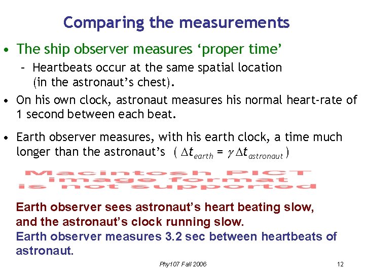 Comparing the measurements • The ship observer measures ‘proper time’ – Heartbeats occur at