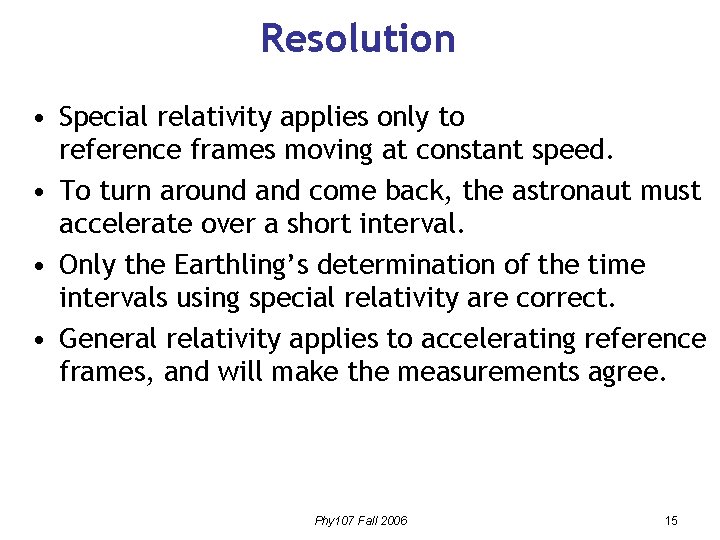 Resolution • Special relativity applies only to reference frames moving at constant speed. •