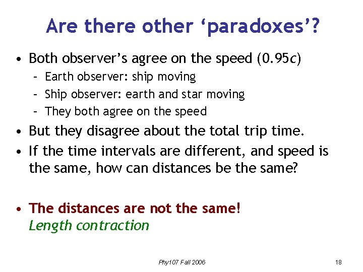 Are there other ‘paradoxes’? • Both observer’s agree on the speed (0. 95 c)