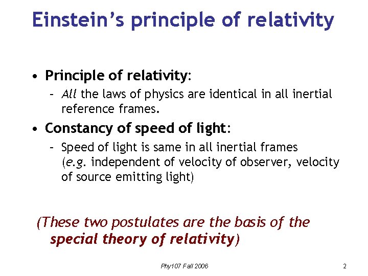 Einstein’s principle of relativity • Principle of relativity: – All the laws of physics