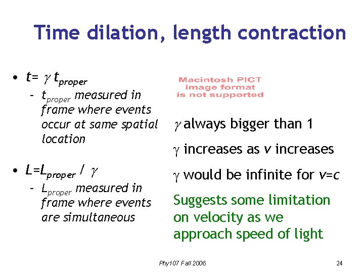 Time dilation, length contraction • t= tproper – tproper measured in frame where events