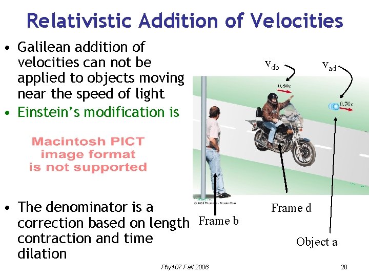 Relativistic Addition of Velocities • Galilean addition of velocities can not be applied to