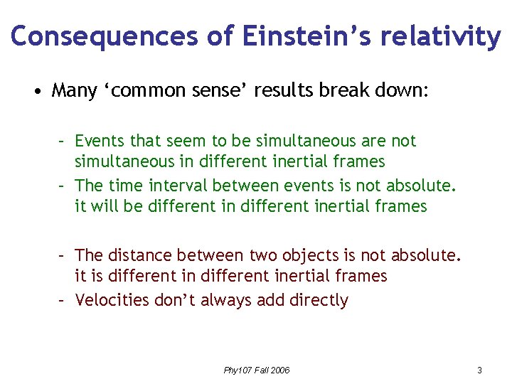 Consequences of Einstein’s relativity • Many ‘common sense’ results break down: – Events that