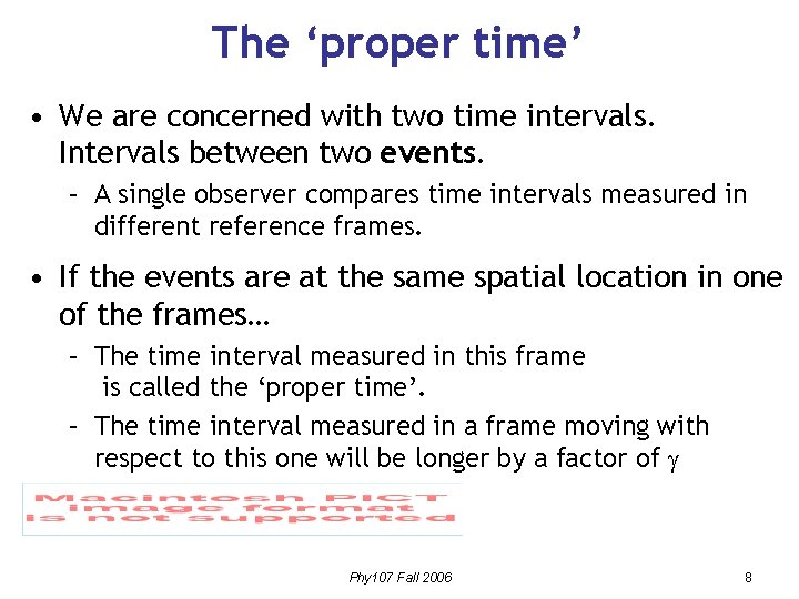 The ‘proper time’ • We are concerned with two time intervals. Intervals between two